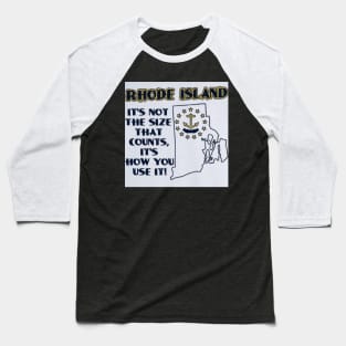 Rhode Island - It's Not the Size That Counts, It's How You Use It! Baseball T-Shirt